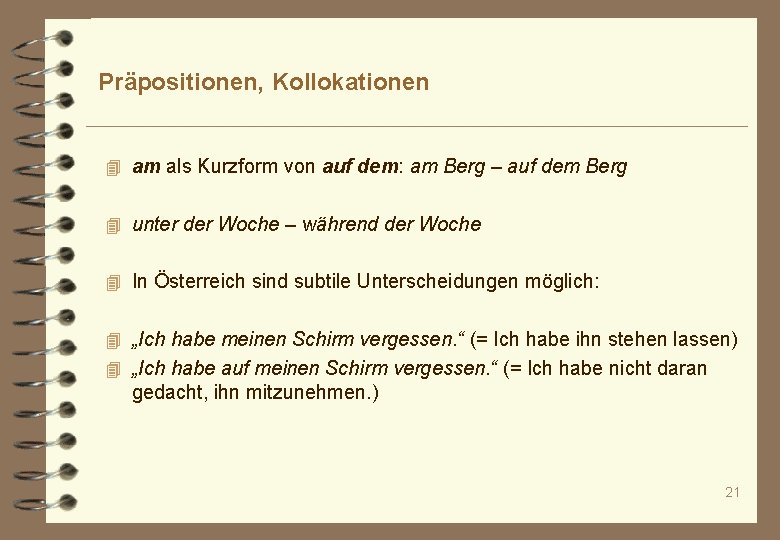 Präpositionen, Kollokationen 4 am als Kurzform von auf dem: am Berg – auf dem