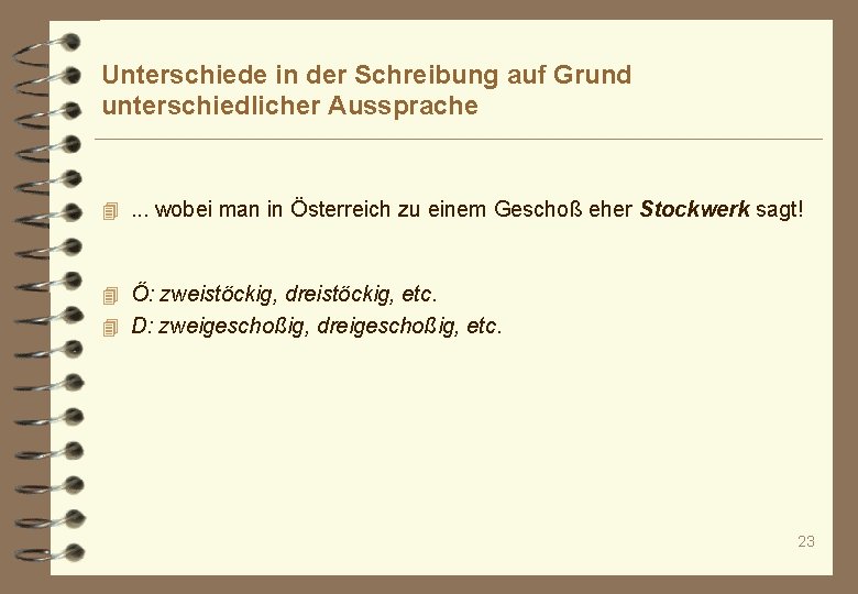 Unterschiede in der Schreibung auf Grund unterschiedlicher Aussprache 4. . . wobei man in