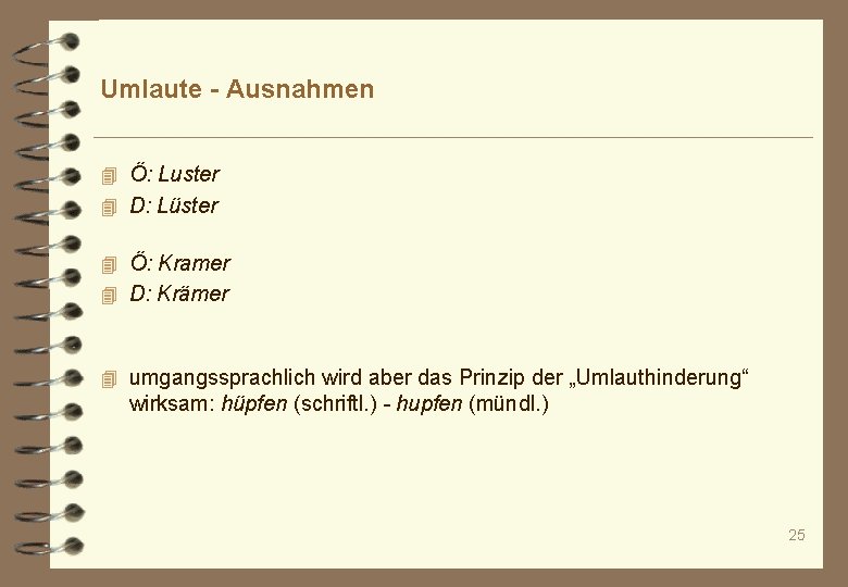 Umlaute - Ausnahmen 4 Ö: Luster 4 D: Lüster 4 Ö: Kramer 4 D: