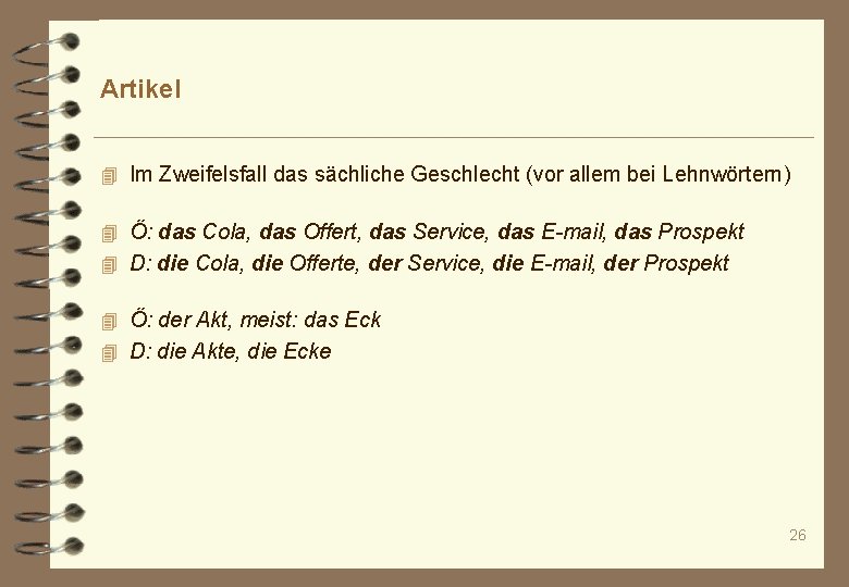 Artikel 4 Im Zweifelsfall das sächliche Geschlecht (vor allem bei Lehnwörtern) 4 Ö: das