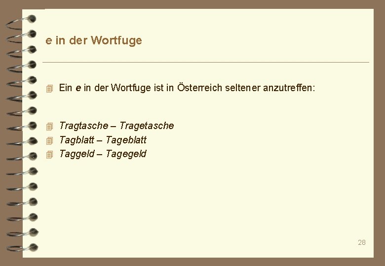 e in der Wortfuge 4 Ein e in der Wortfuge ist in Österreich seltener