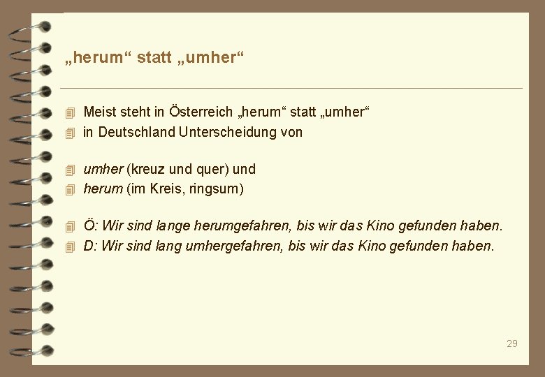 „herum“ statt „umher“ 4 Meist steht in Österreich „herum“ statt „umher“ 4 in Deutschland