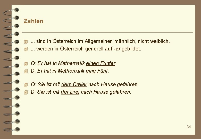 Zahlen 4. . . sind in Österreich im Allgemeinen männlich, nicht weiblich. 4. .