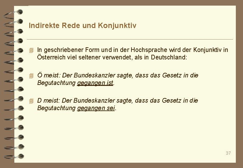 Indirekte Rede und Konjunktiv 4 In geschriebener Form und in der Hochsprache wird der