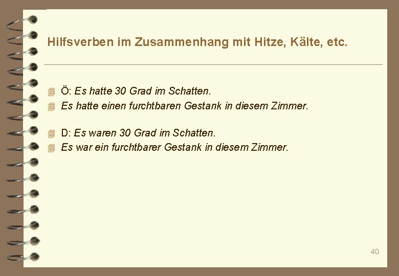 Hilfsverben im Zusammenhang mit Hitze, Kälte, etc. 4 Ö: Es hatte 30 Grad im