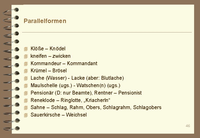 Parallelformen 4 Klöße – Knödel 4 kneifen – zwicken 4 Kommandeur – Kommandant 4