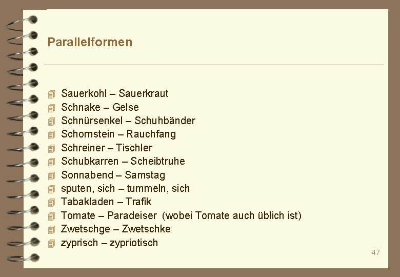 Parallelformen 4 4 4 Sauerkohl – Sauerkraut Schnake – Gelse Schnürsenkel – Schuhbänder Schornstein