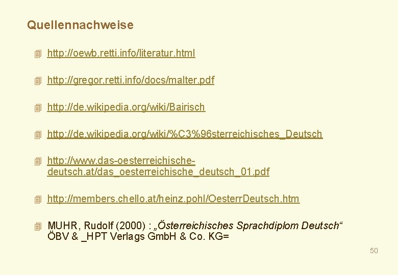 Quellennachweise 4 http: //oewb. retti. info/literatur. html 4 http: //gregor. retti. info/docs/malter. pdf 4