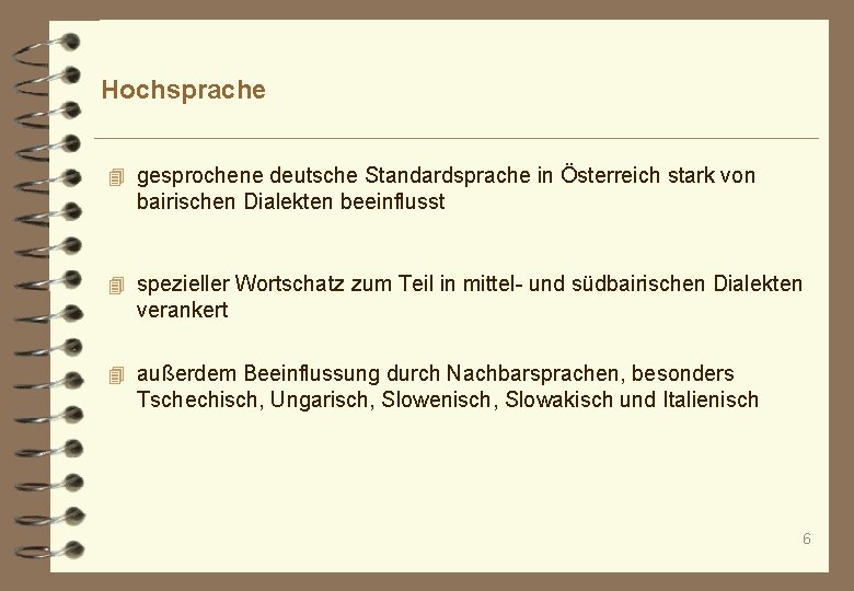 Hochsprache 4 gesprochene deutsche Standardsprache in Österreich stark von bairischen Dialekten beeinflusst 4 spezieller