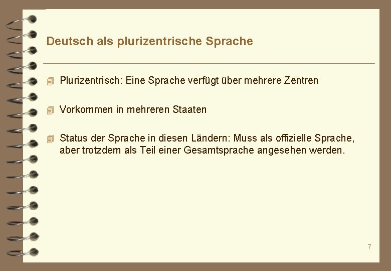 Deutsch als plurizentrische Sprache 4 Plurizentrisch: Eine Sprache verfügt über mehrere Zentren 4 Vorkommen