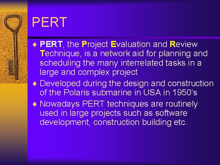 PERT ¨ PERT, PERT the Project Evaluation and Review Technique, is a network aid