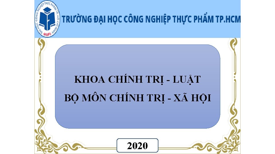 KHOA CHÍNH TRỊ - LUẬT BỘ MÔN CHÍNH TRỊ - XÃ HỘI 2020 