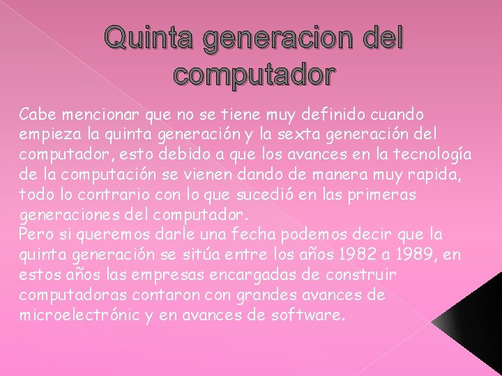 Quinta generacion del computador Cabe mencionar que no se tiene muy definido cuando empieza