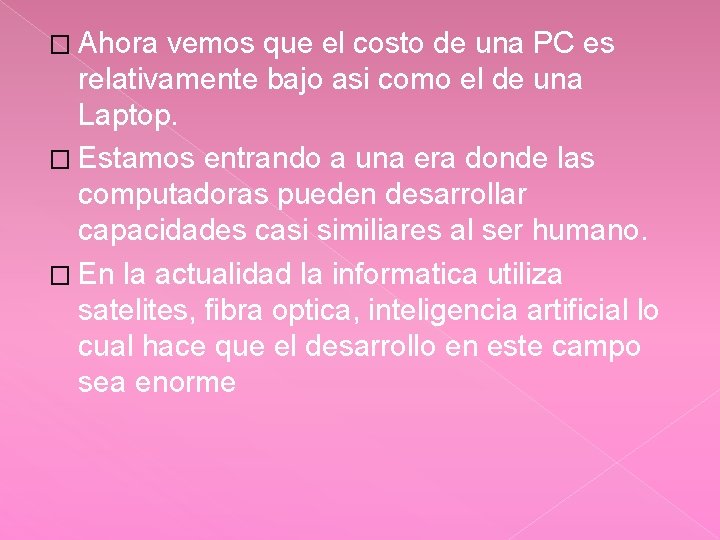 � Ahora vemos que el costo de una PC es relativamente bajo asi como