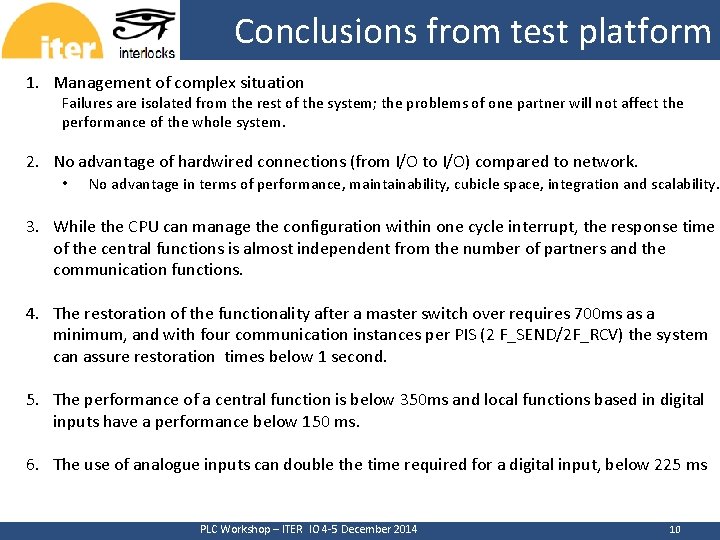 Conclusions from test platform CERN 1. Management of complex situation Failures are isolated from