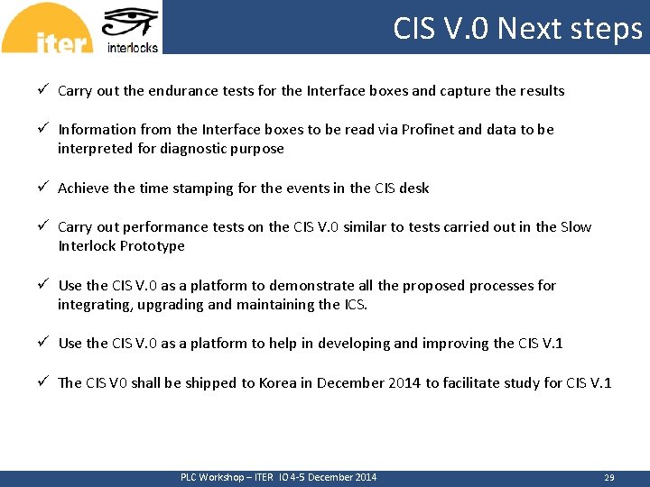 CIS V. 0 Next steps CERN ü Carry out the endurance tests for the