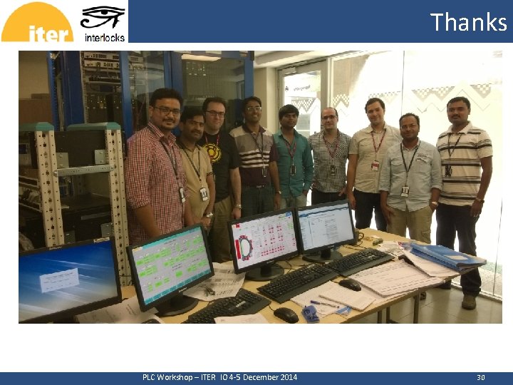 Thanks CERN PLC Workshop – ITER IO 4 -5 December 2014 30 