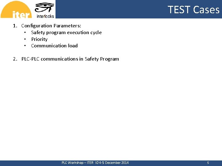 TEST Cases CERN 1. Configuration Parameters: • Safety program execution cycle • Priority •
