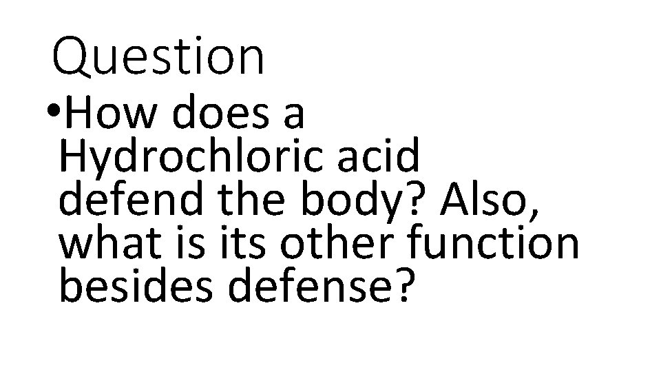 Question • How does a Hydrochloric acid defend the body? Also, what is its