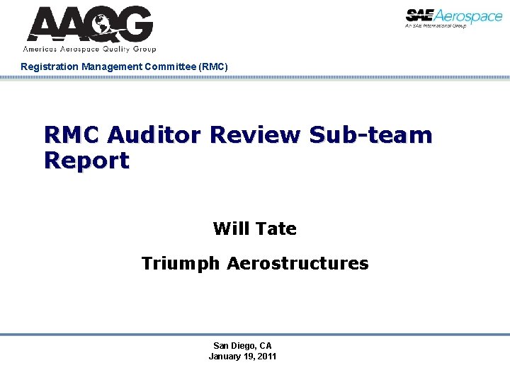 Registration Management Committee (RMC) RMC Auditor Review Sub-team Report Will Tate Triumph Aerostructures San