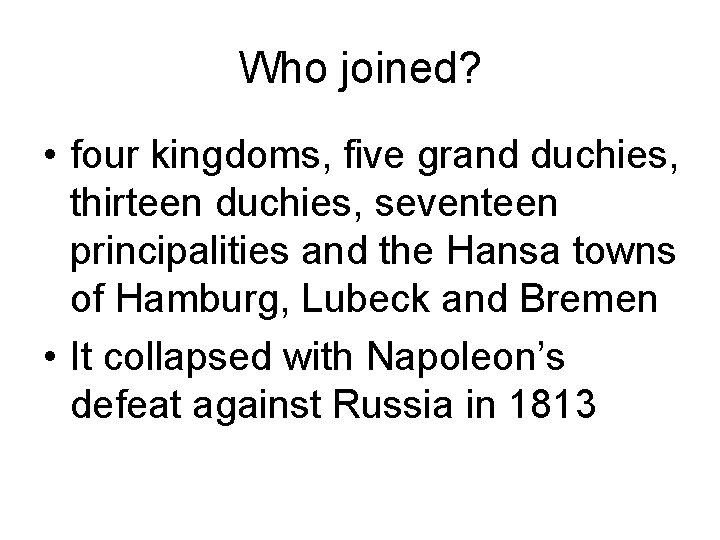 Who joined? • four kingdoms, five grand duchies, thirteen duchies, seventeen principalities and the