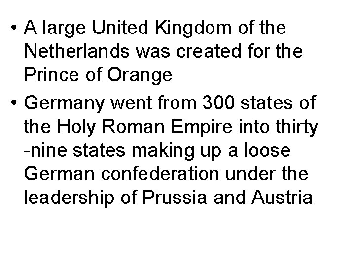  • A large United Kingdom of the Netherlands was created for the Prince