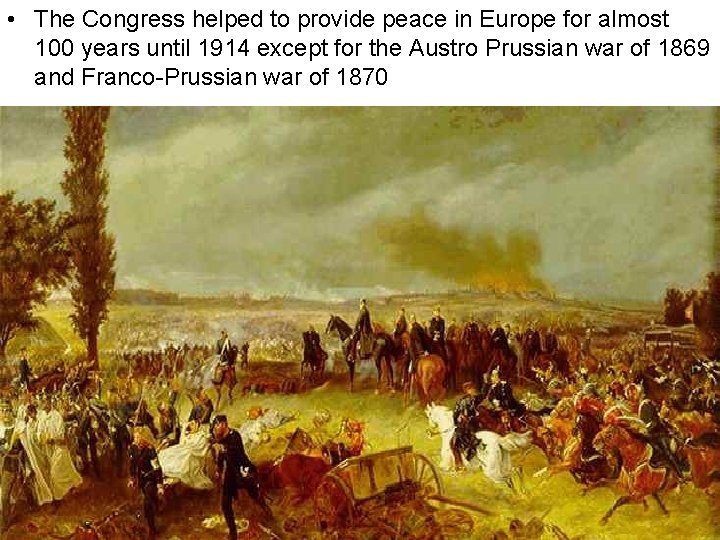  • The Congress helped to provide peace in Europe for almost 100 years