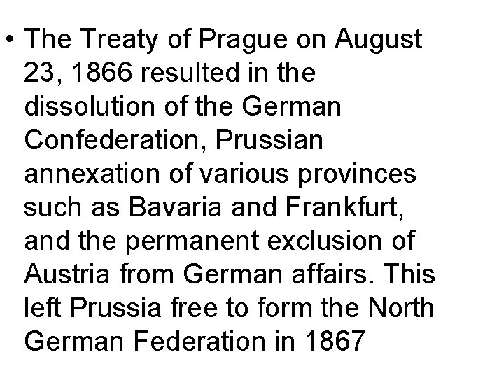  • The Treaty of Prague on August 23, 1866 resulted in the dissolution