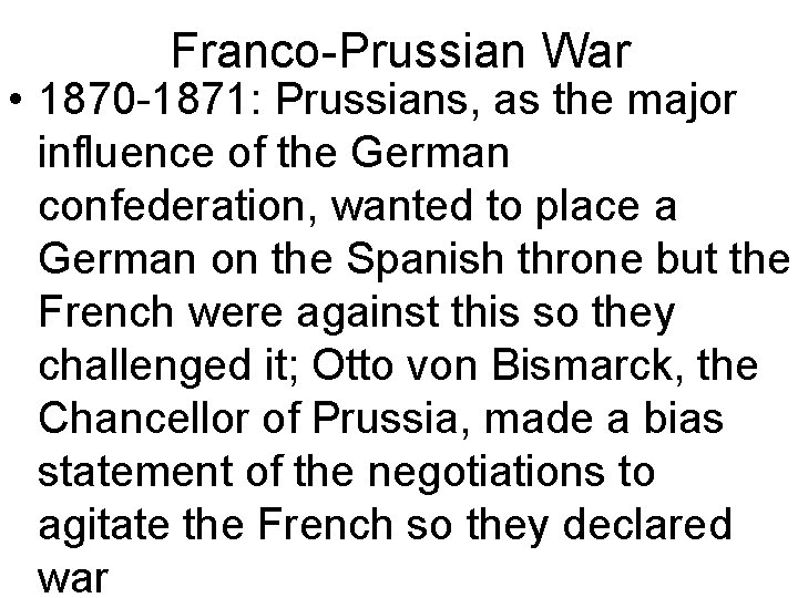Franco-Prussian War • 1870 -1871: Prussians, as the major influence of the German confederation,