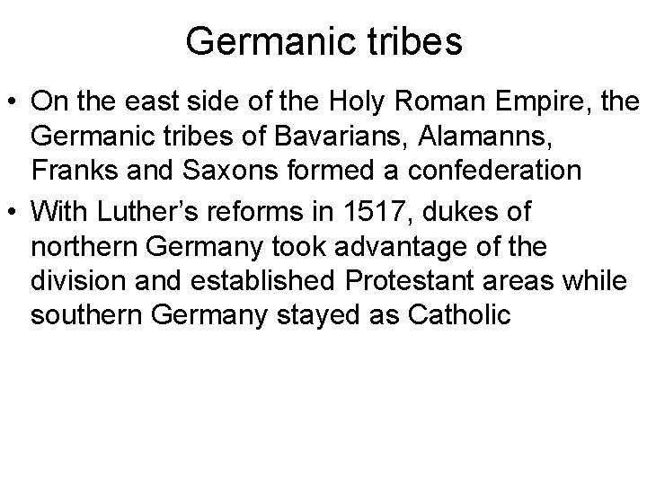 Germanic tribes • On the east side of the Holy Roman Empire, the Germanic