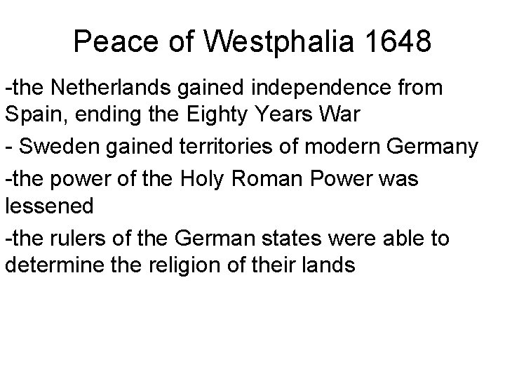 Peace of Westphalia 1648 -the Netherlands gained independence from Spain, ending the Eighty Years