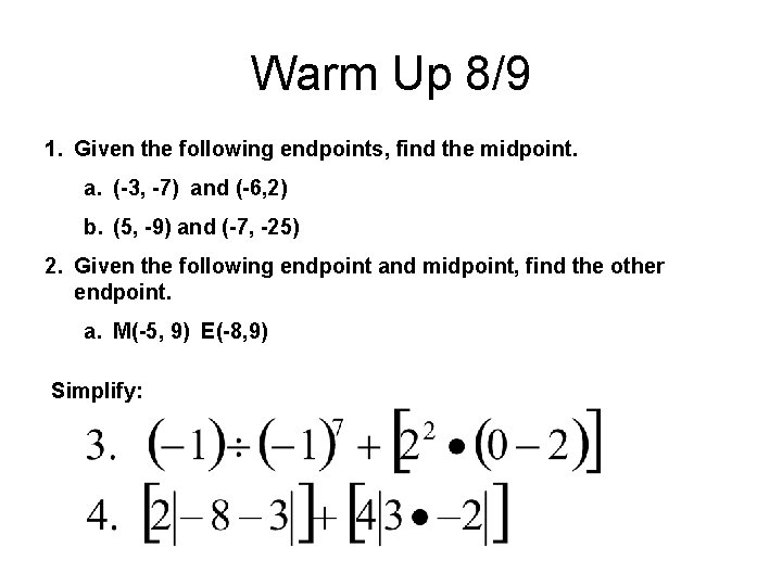 Warm Up 8/9 1. Given the following endpoints, find the midpoint. a. (-3, -7)