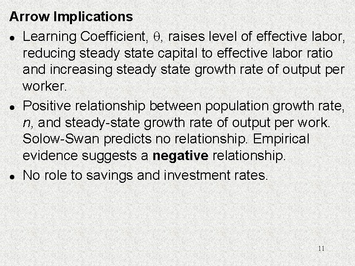 Arrow Implications l Learning Coefficient, , raises level of effective labor, reducing steady state