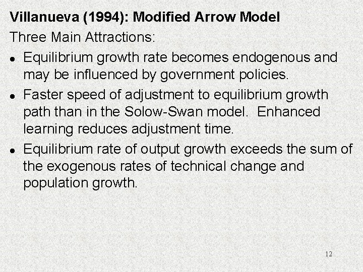 Villanueva (1994): Modified Arrow Model Three Main Attractions: l Equilibrium growth rate becomes endogenous