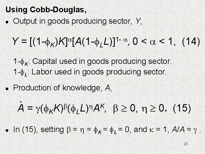 Using Cobb-Douglas, l Output in goods producing sector, Y, Y = [(1 - K)K]