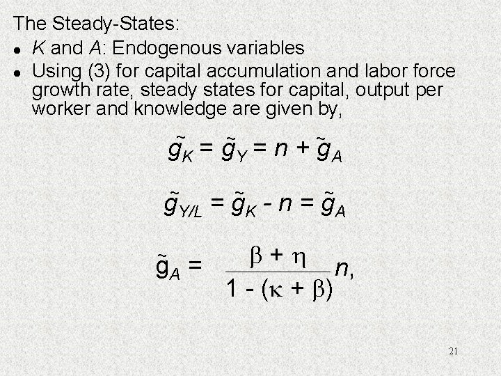 The Steady-States: l K and A: Endogenous variables l Using (3) for capital accumulation