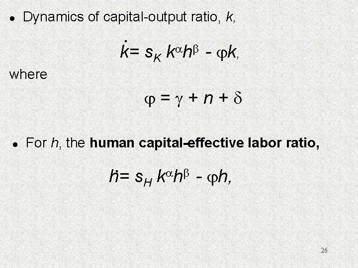 l Dynamics of capital-output ratio, k, . k= s. K k h - k,