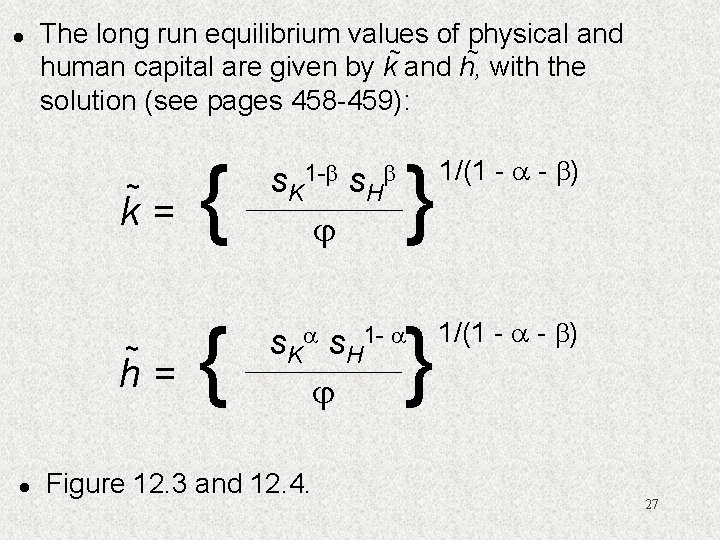 l The long run equilibrium values of physical and ~ ~ human capital are