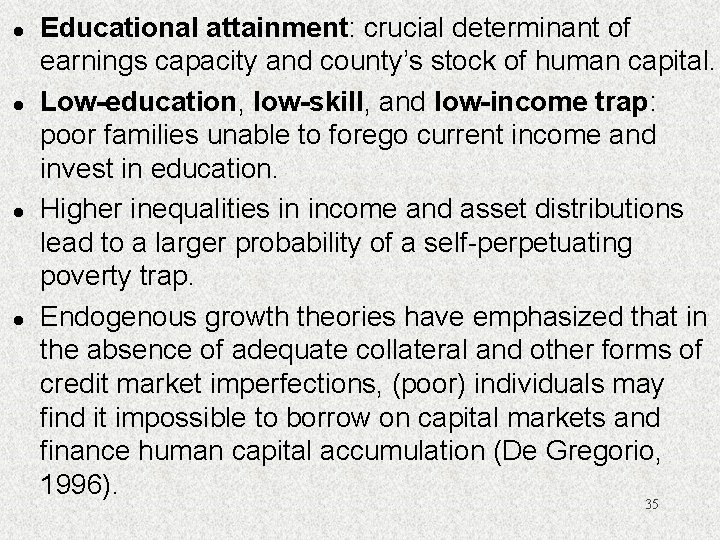 l l Educational attainment: crucial determinant of earnings capacity and county’s stock of human