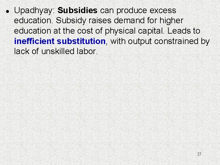 l Upadhyay: Subsidies can produce excess education. Subsidy raises demand for higher education at