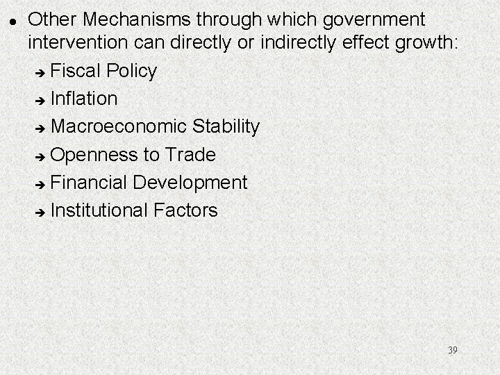 l Other Mechanisms through which government intervention can directly or indirectly effect growth: è