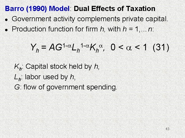 Barro (1990) Model: Dual Effects of Taxation l Government activity complements private capital. l