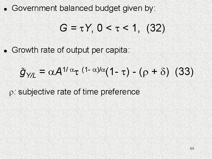 l Government balanced budget given by: G = Y, 0 < < 1, (32)
