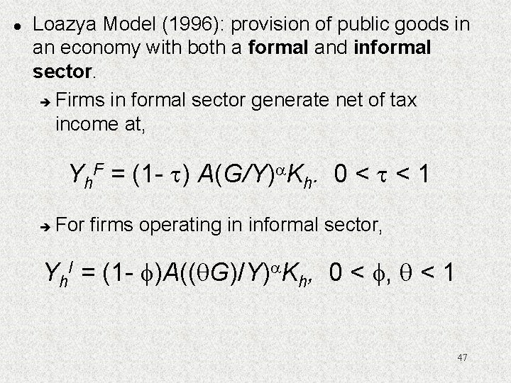 l Loazya Model (1996): provision of public goods in an economy with both a