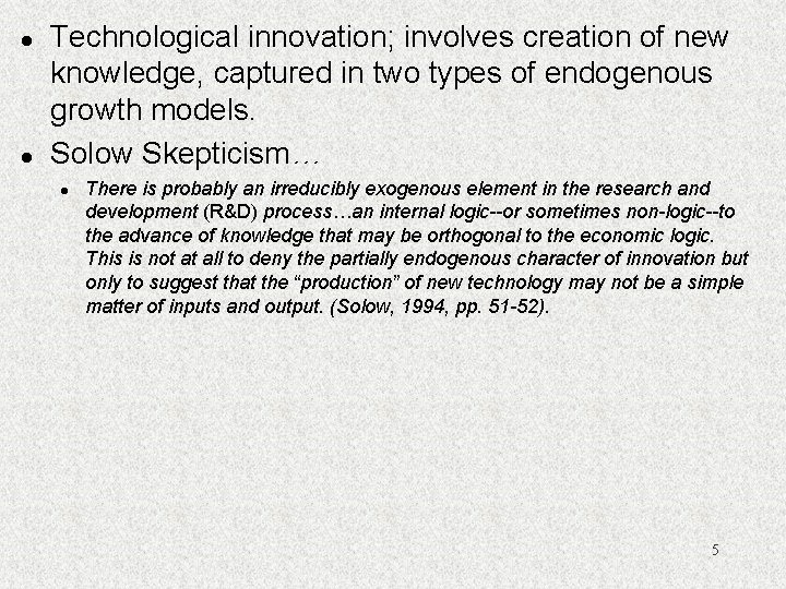 l l Technological innovation; involves creation of new knowledge, captured in two types of