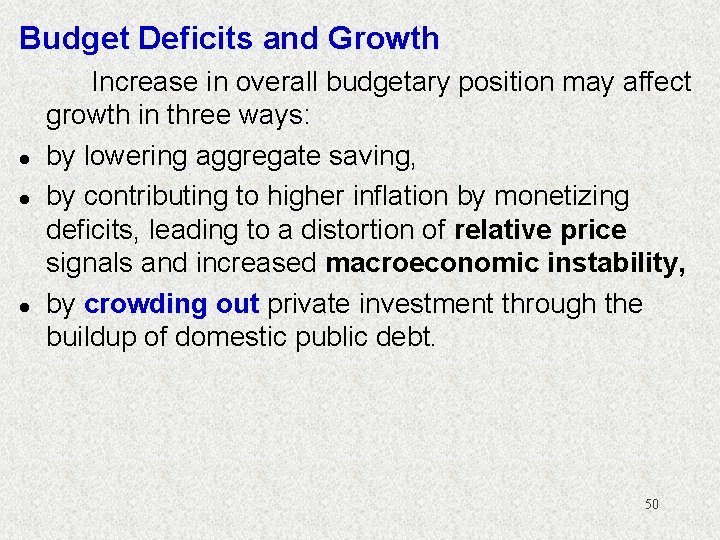 Budget Deficits and Growth l l l Increase in overall budgetary position may affect