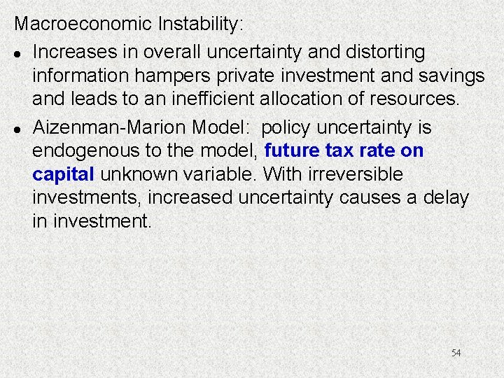 Macroeconomic Instability: l Increases in overall uncertainty and distorting information hampers private investment and