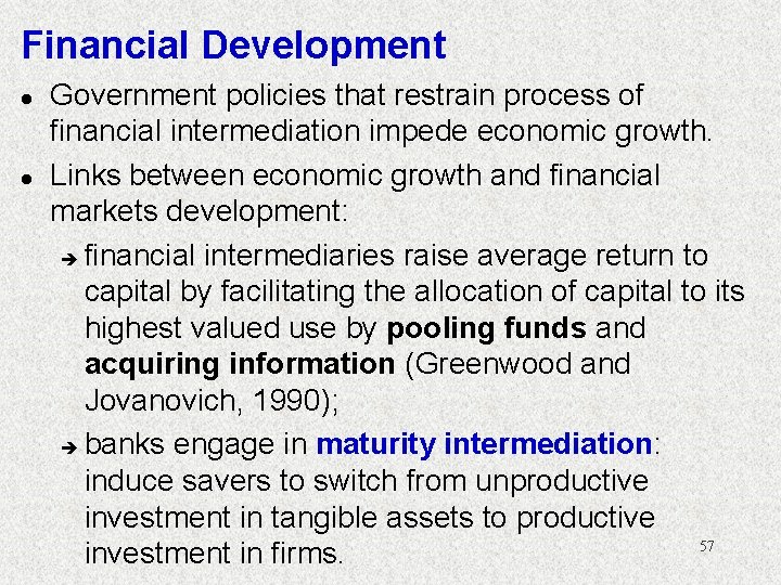 Financial Development l l Government policies that restrain process of financial intermediation impede economic