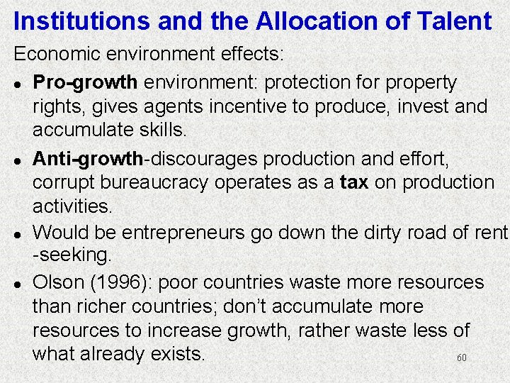 Institutions and the Allocation of Talent Economic environment effects: l Pro-growth environment: protection for