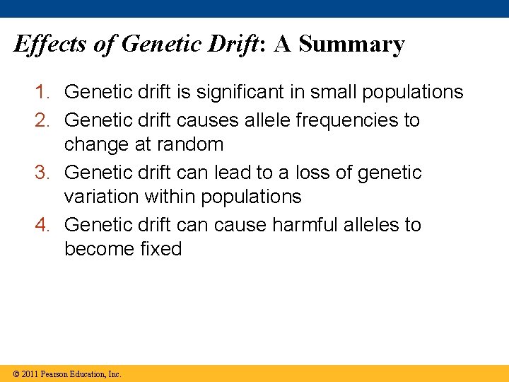 Effects of Genetic Drift: A Summary 1. Genetic drift is significant in small populations Effects of Genetic Drift: A Summary 1. Genetic drift is significant in small populations